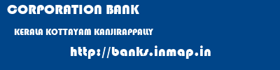 CORPORATION BANK  KERALA KOTTAYAM KANJIRAPPALLY   banks information 